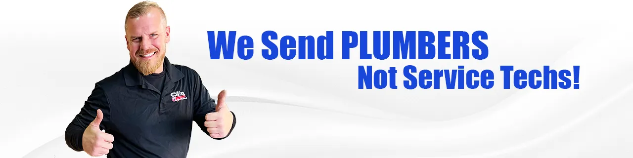We Send Plumbers Not Service Techs We Send Plumbers Not Service Techs