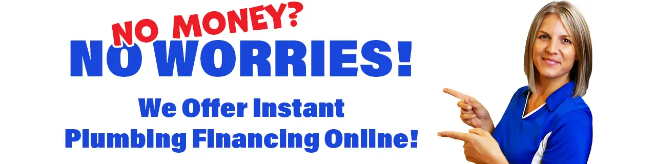No Money? No Worries! We Offer Instant Plumbing Finanacing Online!